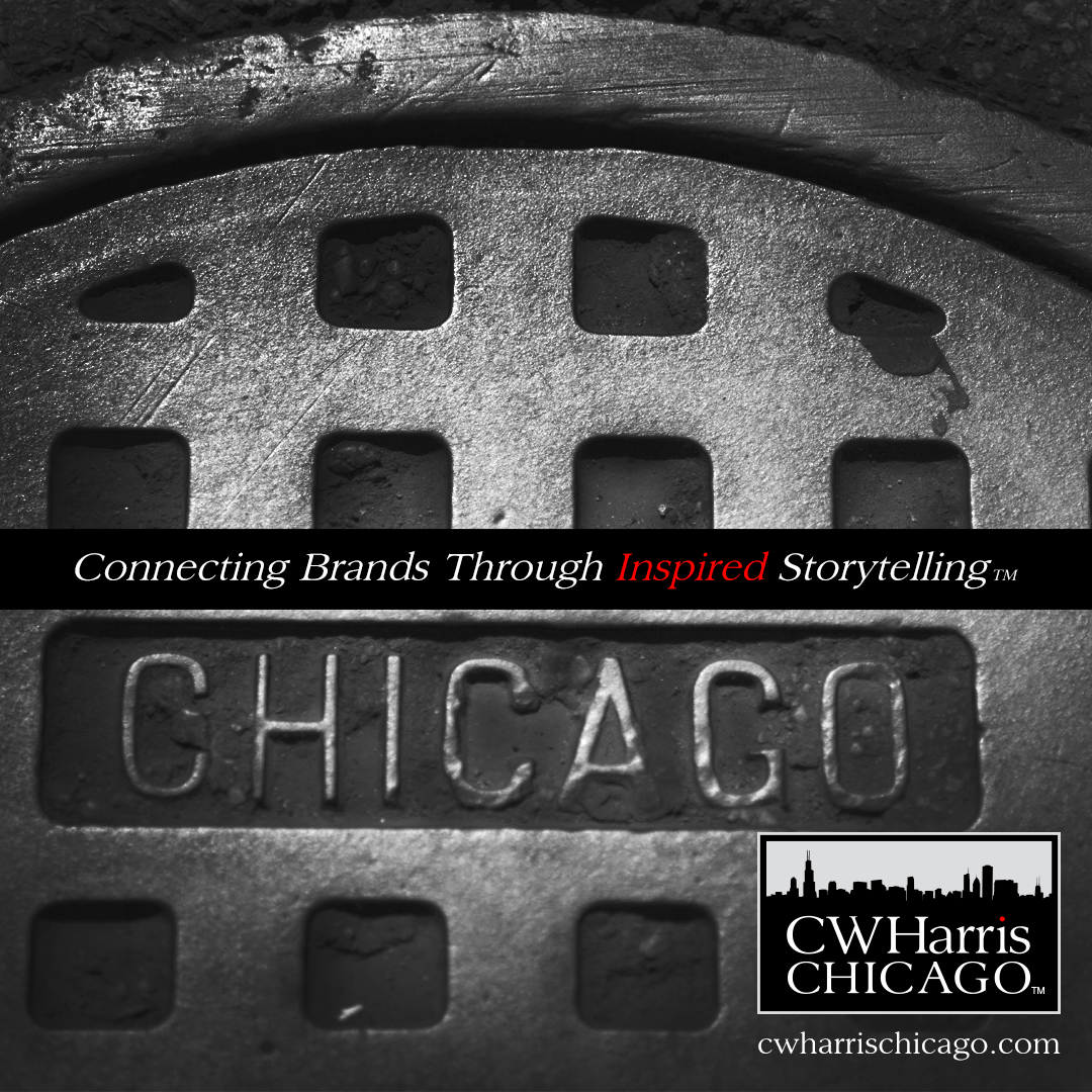 Chicago Manhole Cover. C.W. Harris Chicago Logo. C.W. Harris Tagline: "Connecting Brands Through Inspired Storytelling."